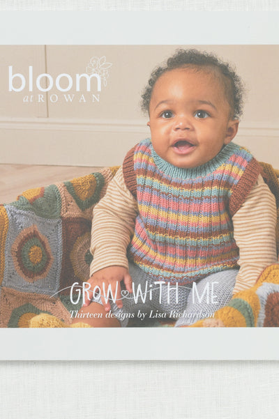 Bloom at Rowan: Grow with Me Thirteen Designs by Lisa Richardson