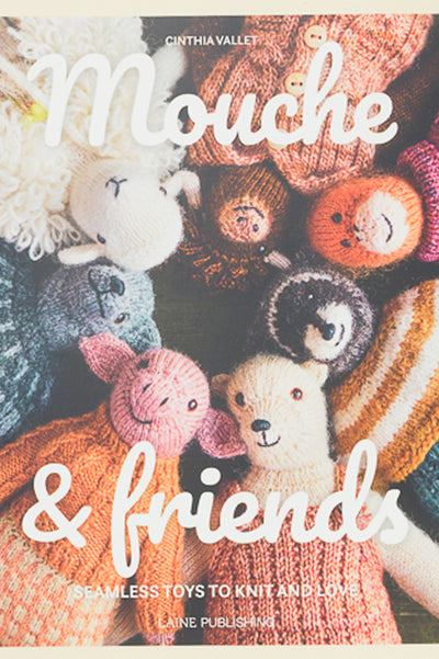 Laine Mouche & Friends: Seamless Toys to Knit & Love by Cinthia Vallet