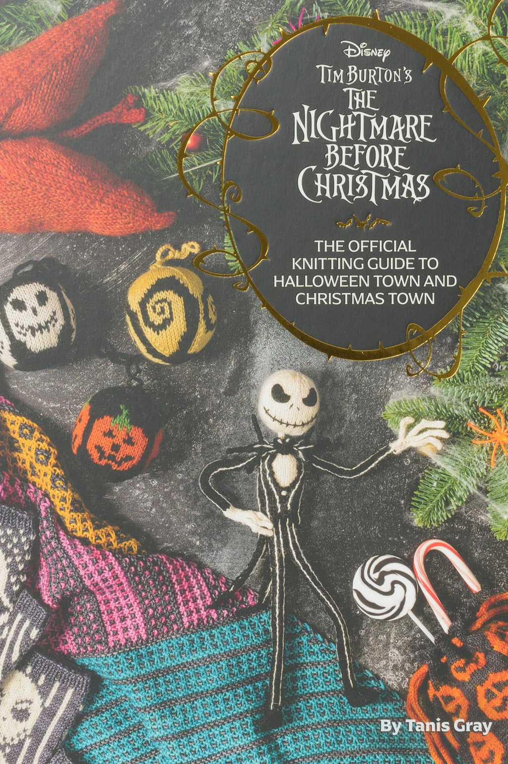 The Nightmare Before Christmas: The Official Knitting Guide by Tanis Gray