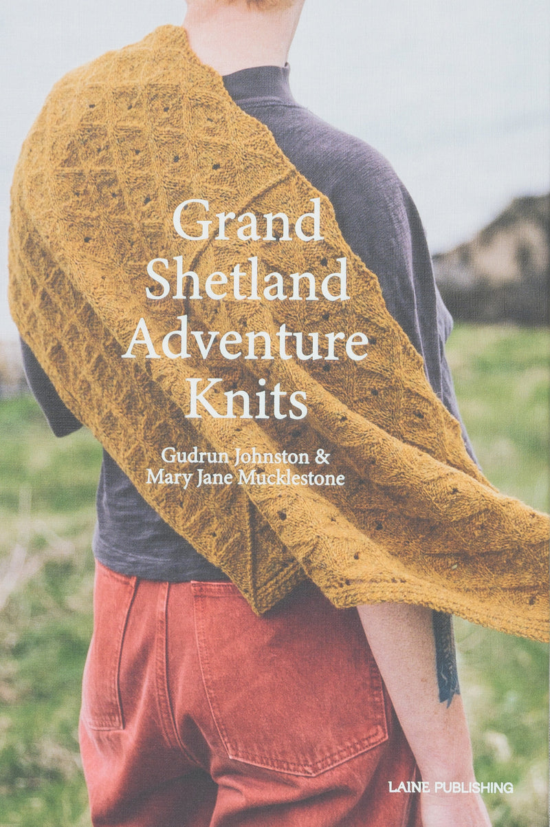 Grand Shetland Adventure Knits by Gudrun Johnston and Mary Jane Mucklestone