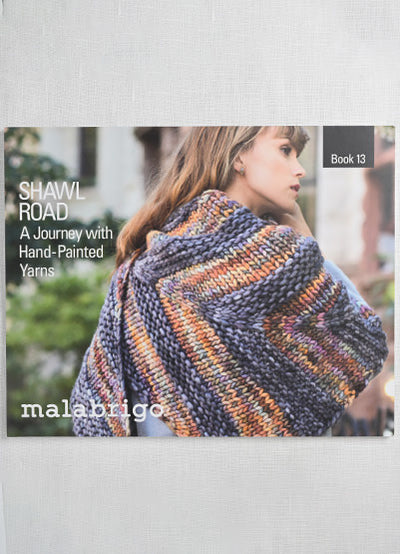 Malabrigo Book 13: Shawl Road; A Journey with Hand-Painted Yarns