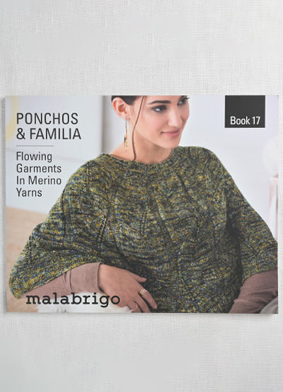 Malabrigo Book 17: Ponchos & Familia; Flowing Garments in Merino Yarns