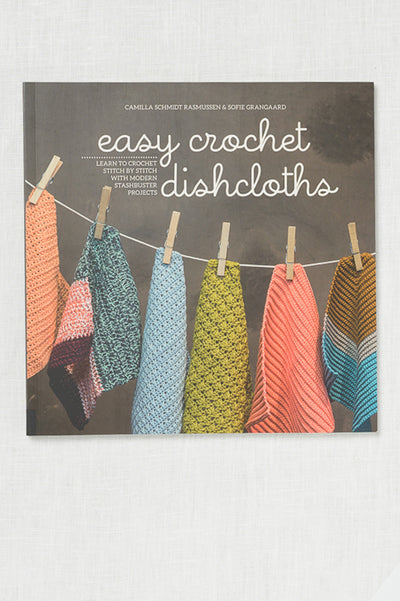 Easy Crochet Dishcloths by Camilla Schmidt Rasmussen & Sofie Grangaard
