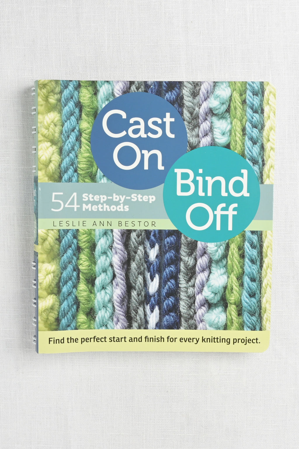 Cast On, Bind Off: 54 Step-by-Step Methods by Leslie Ann Bestor